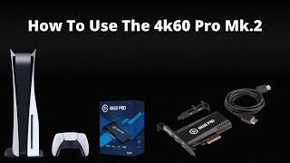 HOW TO SET UP ELGATO (4k60 PRO MK.2) CAPTURE CARD PS5/XBOX