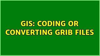 GIS: Coding or converting grib files