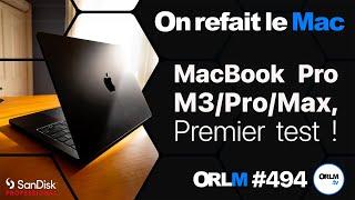 MacBook Pro M3/Pro/Max, premier test !⎜ORLM-494