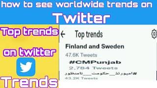 how to see worldwide trends on twitter in 2022 || Twitter pr top trends kaise dekhen ||@bdul Q@deer