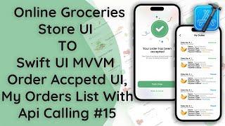 #15 Online Groceries Shop App | SwiftUI MVVM: My Orders List  with API Calling | Native iOS Tutorial