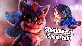 [Speed Edit] Shadow.exe - Sonic the Movie 3