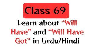 Class 69. Learn about will have and will have got in Urdu/Hindi