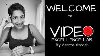 Video Excellence Lab  with Aparna Ganesh Welcomes You :)