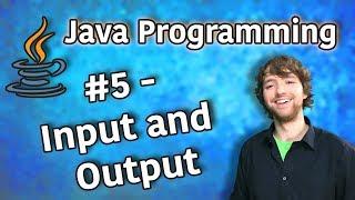 Java Programming Tutorial 5 - Input and Output