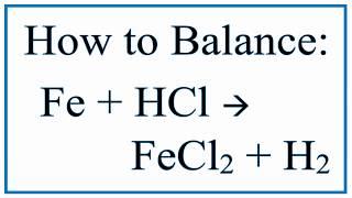 Balance Fe + HCl = FeCl2 + H2 (Iron and Hydrochloric Acid)