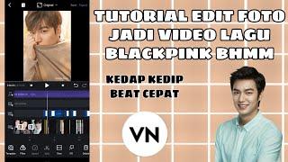 TUTORIAL EDIT FOTO JADI VIDEO KEDAP KEDIP BEAT CEPAT LAGU BLACKPINK BHMM 