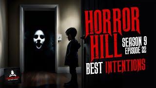 "Best Intentions" S9E22  Horror Hill (Scary Stories Creepypasta Podcast)