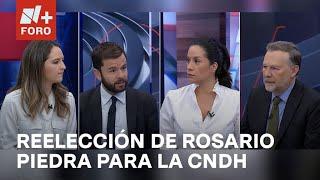 ¿Qué deja ver la reelección de Rosario Piedra como titular de la CNDH? - Es la Hora de Opinar