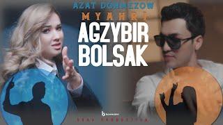 AZAT DÖNMEZOW & MYAHRI - AGZYBIR BOLSAK (Official Video 2024)