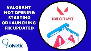 Valorant Not Opening Starting or Launching  FIX UPDATED