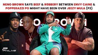 Original Choo Neno Brown Says BEEF w/ ENVY CAINE & POPPERAZZI PO Might Be Over JEEZY MULA (P2)
