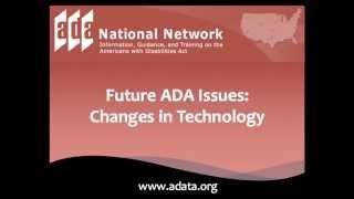 Future ADA Issues: Changes in Technology