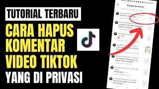 Cara Menghapus Riwayat Komentar Di Tiktok Yang Di Privasi