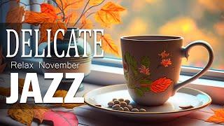 Delicate Jazz Music  Happy Autumn Jazz and Tender November Bossa Nova Music for Positive New Day