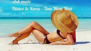 Filatov & Karas - Time Wont Wait