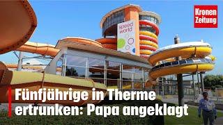 Fünfjährige in Therme ertrunken: Papa angeklagt | krone.tv NEWS