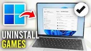 How To Uninstall Games From PC & Laptop - Full Guide