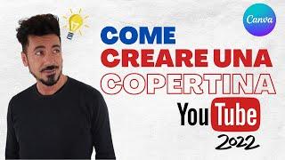 COME CREARE UNA COPERTINA PER YOUTUBE CON CANVA (GRATIS) NEL 2022