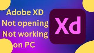 How to FIX Adobe XD Not Working or Not Opening on PC/Laptop | Adobe XD Not Responding Problem
