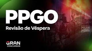 Concurso Polícia Penal GO: Revisão de Véspera para a prova PPGO!