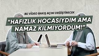 ‘’HAFIZLIK HOCASIYDIM AMA NAMAZ KILMIYORDUM’’ / Bu Video Bakış Açını Değiştirecek