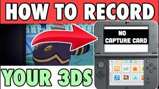 HOW TO RECORD A NINTENDO 3DS : Without a Capture Card (How to record your 3ds Screen no Capture Card