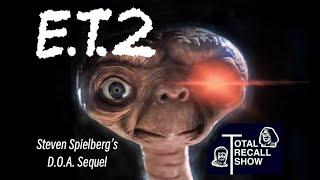 E.T. 2: Steven Spielberg’s D.O.A. Sequel