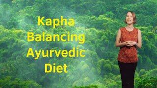 The Kapha Balancing Ayurvedic Diet