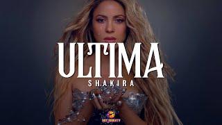 Shakira - Última  || Vídeo con letra