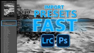 How to IMPORT PRESETS ... FAST  ( Lightroom AND Camera Raw )