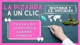 Conozcamos las causas de la Primera Guerra Mundial - LA PIZARRA A UN CLIC