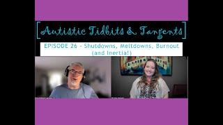 Ep. 26 - Shutdowns, Meltdowns, Burnout (and Inertia!)