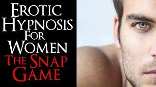 Erotic Hypnosis for Women. The Snap Game. Male Voice Dirtytalk.