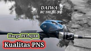 DAIWA RC100HL NV || TEST REEL || UNBOXING || Harga Pelajar Spek PNS