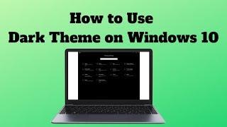 How to Use Dark Theme on Windows 10