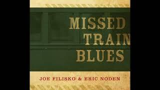 Missed Train Blues-Entire Album by Joe Filisko & Eric Noden 2012