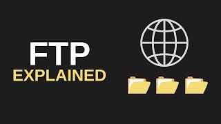 FTP Explained (File Transfer Protocol) | Computer Networks | Cyber Security