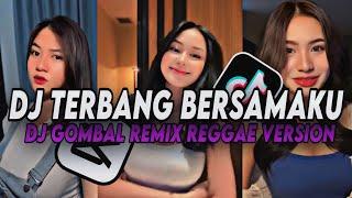 DJ TERBANG BERSAMAKU REGGAE VERSION - Dj Gombal Remix