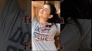 #seharkhan top Ten most Famous dramas of sehar Khan