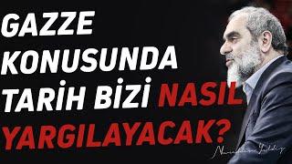 GAZZE KONUSUNDA TARİH BİZİ NASIL YARGILAYACAK? | Nureddin Yıldız