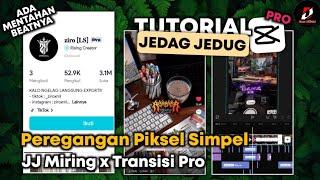 Tutorial Jedag Jedug Capcut Style Ziro LS | Peregangan Piksel Mudah x JJ Miring