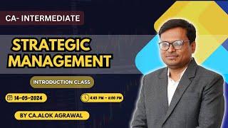 CA-INTER SEP. 2024 : STRATEGIC MANAGEMENT INTRODUCTION CLASS | BY - CA. ALOK AGRAWAL