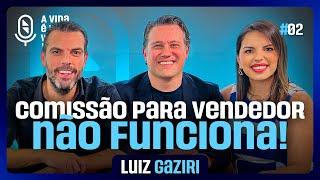 COMO DOMINAR A CIÊNCIA DAS VENDAS (com Luiz Gaziri) | Podcast A Vida É Uma Venda #02