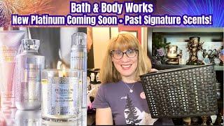 Bath & Body Works New Platinum Coming Soon + Past Signature Scents!