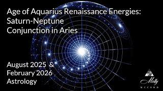 The Saturn - Neptune Conjunction in Aries: A New 165 Year Cycle Begins - 2025 & 2026 Astrology