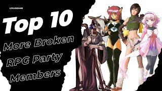 Another Top 10 Broken RPG Party Members