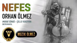 Orhan Ölmez - Nefes - Enstrumantal (Feat. Murat Süngü - Çello Edition) - Official Audio Klip