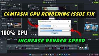 Improve GPU Rendering Speed in Camtasia Studio | Fix GPU Utilization issue in Camtasia