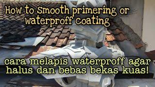 Tips&Trick 'Smooth Primer Coating"!!! cara pelapisan waterproff agar hasilny halus!!